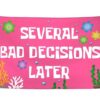 Cool funny wall tapestry flag Several Bad Decisions Later Cool Funny Tapestry Flag 3x5FT Backdrop